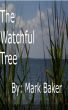 The Watchful Tree by Mark Baker
