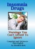 Insomnia Drugs: Warnings You Can't Afford to Ignore by Meridith Berk