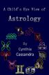 A Child's Eye View of Astrology by Cynthia Cassandra