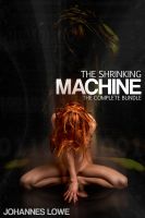 Cover for 'The Shrinking Machine - The Complete Bundle'