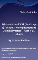Cover for 'Primary School &lsquo;KS2 (Key Stage 2) - Maths &ndash; Multiplication and Division Practice - Ages 7-11&rsquo; eBook'