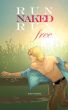 Run Naked, Run Free by Ken Smith