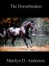 The Horsebreaker by Marilyn Anderson