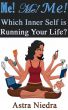 Me! Me! Me! Which Inner Self is Running Your Life? by Astra Niedra