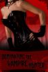 Dominating the Vampire Hunter (Femdom Erotica) by Arianna Moon