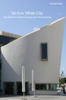 Cover for 'Tel Aviv White City - The UNESCO World Heritage And The Architects'