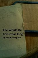 Cover for 'The Would Be Christmas King'