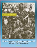 Cover for 'U.S. Marines History: Marine Advisors with the Vietnamese Provincial Reconnaissance Units, 1966-1970 - Phoenix Program, Counterinsurgency, PRU, Advisors Tell Their Stories'