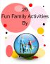 25 Fun Family Activities by Dawn Marcotte