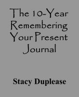 Cover for 'The 10-Year Remembering Your Present Journal'
