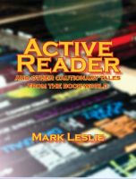 Cover for 'Active Reader: And Other Cautionary Tales from the Book World'