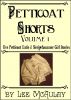 Petticoat Shorts Volume One by Lee McAulay
