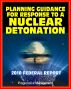 2010 Planning Guidance for Response to a Nuclear Detonation - Federal Guidance for a Nuclear Bomb Attack on an American City, Effects, Fallout, Shelter, Medical Care, Decontamination by Progressive Management