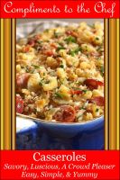 Cover for 'Casseroles - Savory, Luscious, A Crowd Pleaser'