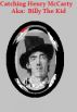 Catching Henry McCarty   Aka:  Billy The Kid by Monica P