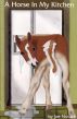 A Horse in My Kitchen by Joe Novara