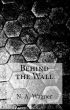 Behind the Wall by N.A. Wagner