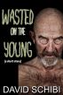 Wasted On The Young by David Schibi