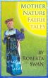 Mother Nature Faerie Tales by Roberta Swan