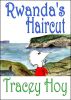 Rwanda's Haircut by Tracey Lee Hoy