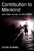 Contribution To Mankind and other stories of the Dark by Linda Acaster