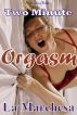 Two Minute Orgasm by La Marchesa