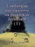 Los herejes que siguieron los pecados de Jeroboam ( I ) by Paul C. Jong