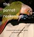The Parrot Reckonings by Marguerite Floyd