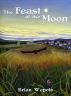 The Feast of the Moon by brian wapole