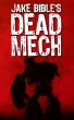 DEAD MECH (Apex Trilogy, Book One) by Jake Bible