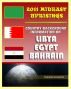 2011 Mideast Uprisings: Country Background Information on Libya and Gaddafi, Egypt, and Bahrain - Authoritative Coverage of Government, Military, Human Rights, History by Progressive Management