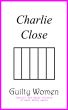 Guilty Women, Charlie and Kathy stories of what Kathy wants by Charlie Close