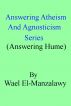 Answering Atheism And Agnosticism Series (Answering Hume) by Wael El-Manzalawy