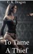 To Tame A Thief by C.K. Dragon