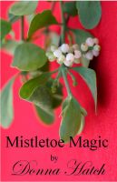 Cover for 'Mistletoe Magic, A Christmas Regency Short Story'