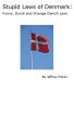 Stupid Laws of Denmark: Funny, Dumb and Strange Danish Laws by Jeffrey Fisher