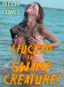 I Fucked the Swamp Creature! (Monster Sex) by Delilah Fawkes