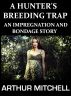 A Hunter's Breeding Trap: An Impregnation and Bondage Story by Arthur Mitchell