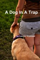 Cover for 'A Dog In A Trap'