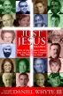 Just Jesus (Volume 2): More of the Greatest Things Ever Said About the Greatest Man Who Ever Lived by Daniel Whyte  III