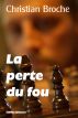 La perte du fou by Christian Broche