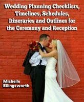 Cover for 'Wedding Planning Checklists, Timelines, Schedules, Itineraries and Outlines for the Ceremony and Reception'