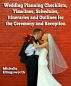 Wedding Planning Checklists, Timelines, Schedules, Itineraries and Outlines for the Ceremony and Reception by Michelle Ellingsworth