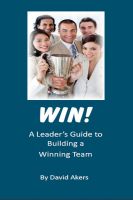 Cover for 'Win! A Leader's Guide to Building a Winning Team'