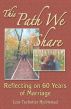 This Path We Share: Reflecting on 60 Years of Marriage by Lois T. Hjelmstad