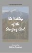 The Valley of the Singing Girl by White Feather