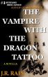 The Vampire With the Dragon Tattoo (A Spinoza Novella) by J.R. Rain 