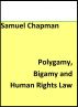 Polygamy, Bigamy and Human Rights Law by Samuel Chapman