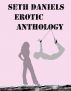 Seth Daniels' Erotic Anthology by Seth Daniels 