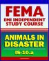 21st Century FEMA Study Course: Animals in Disasters, Awareness and Preparedness (IS-10.a) - Tornadoes, Floods, Winter Storms, Wildfires, Earthquakes, Landslides, Disaster Kits, Owner Preparedness by Progressive Management